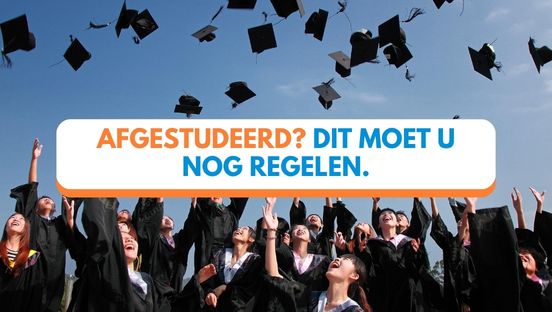 Afgestudeerd? Dit moet u nog regelen. 5 administratieve stappen op een rij