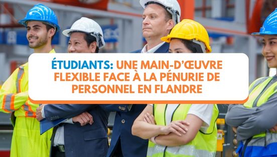 Étudiants et flexibilité: la réponse stratégique aux pénuries de personnel en Flandre