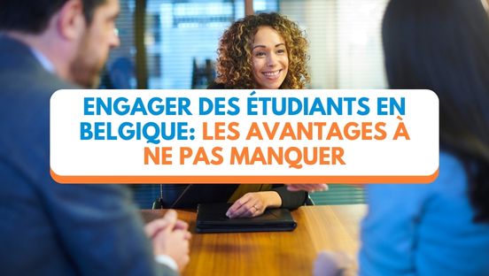 Engager des étudiants en Belgique: des avantages à ne pas manquer