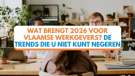 Wat brengt 2026 voor Vlaamse werkgevers? De trends die u niet kunt negeren