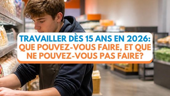 Travailler dès 15 ans en 2026: que pouvez-vous faire, et que ne pouvez-vous pas faire?