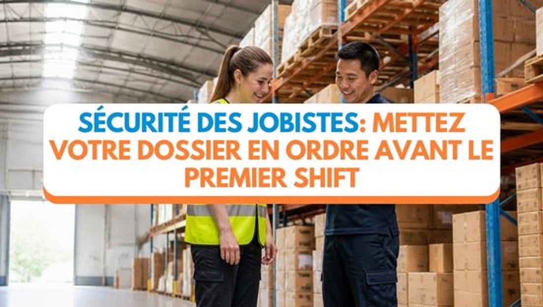 Sécurité des jobistes: mettez votre dossier en ordre avant le premier shift