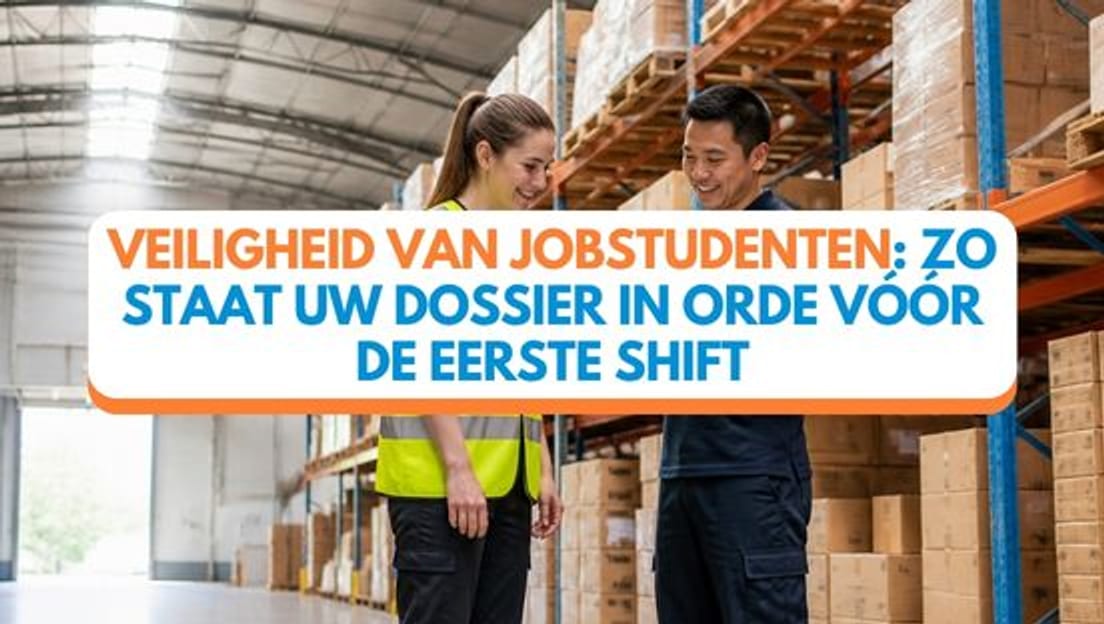 Veiligheid van jobstudenten: zo staat uw dossier in orde vóór de eerste shift