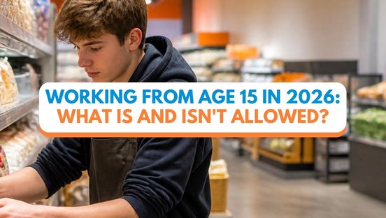 Working from age 15 in 2026: what is and isn't allowed?