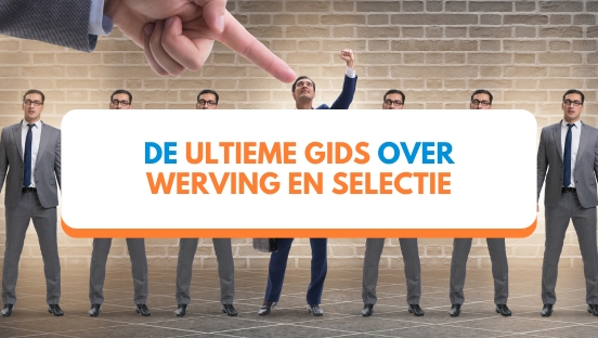 Werving en selectie? Hier moet u op letten!