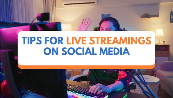 Tips for live streamings on social media
