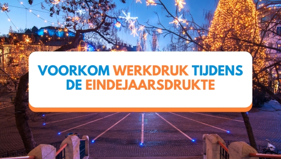 Personeel inhuren eindejaarsdrukte: zo voorkom je werkdruk