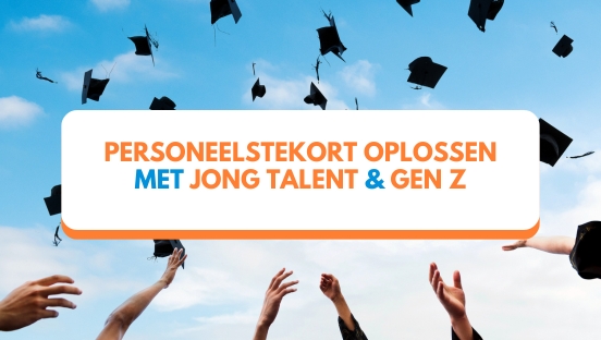 Personeelstekort oplossen? Kies voor jong talent & Gen Z
