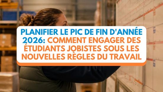 Planifier le pic de fin d'année 2026: comment engager des étudiants jobistes sous les nouvelles règles du travail