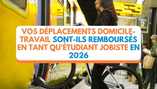 Vos déplacements domicile-travail sont-ils remboursés en tant qu'étudiant jobiste en 2026?