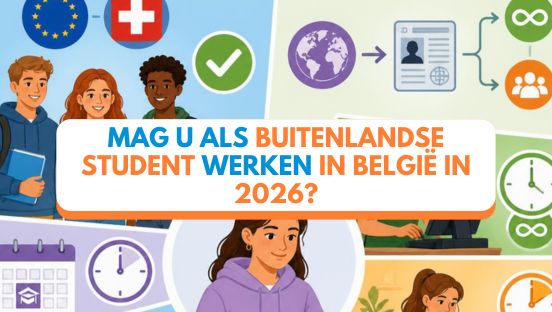 Mag u als buitenlandse student werken in België in 2026?
