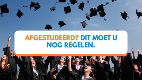 Afgestudeerd? Dit moet u nog regelen. 5 administratieve stappen op een rij